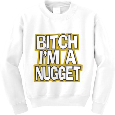 Bitch I’M A Nugget Kids Sweatshirt