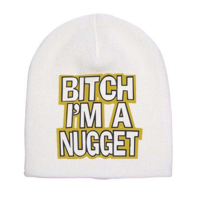 Bitch I’M A Nugget Short Acrylic Beanie