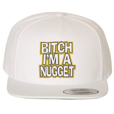 Bitch I’M A Nugget Wool Snapback Cap