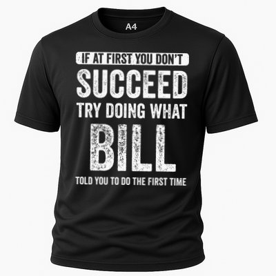 Bill If At First You DonT Succeed Try Doing What Bill Cooling Performance Crew T-Shirt
