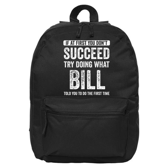 Bill If At First You DonT Succeed Try Doing What Bill 16 in Basic Backpack