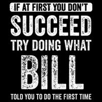 Bill If At First You DonT Succeed Try Doing What Bill 16 in Basic Backpack