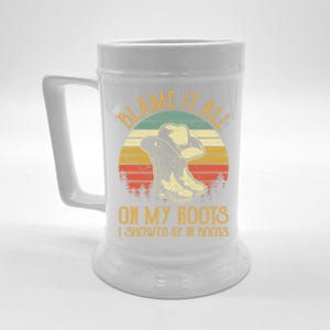 Blame It All On My Roots Gift I Showed Up In Boots Gift Beer Stein