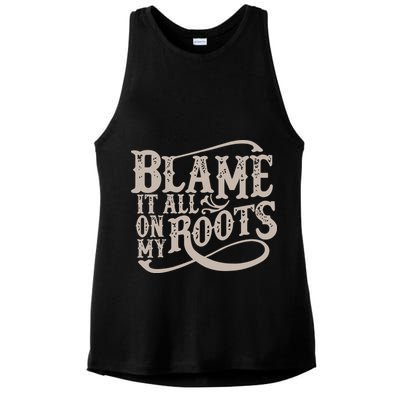 Blame It All On My Roots Ladies PosiCharge Tri-Blend Wicking Tank