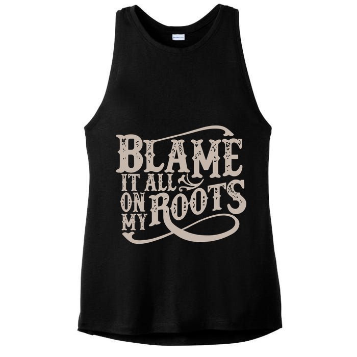 Blame It All On My Roots Ladies PosiCharge Tri-Blend Wicking Tank