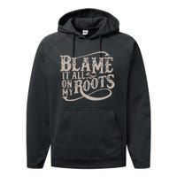 Blame It All On My Roots Performance Fleece Hoodie