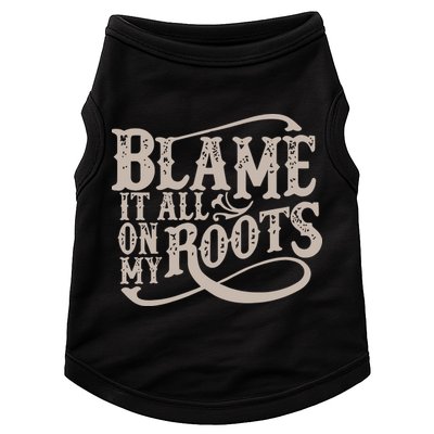 Blame It All On My Roots Doggie Tank