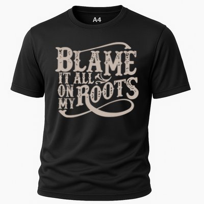 Blame It All On My Roots Performance Shirt