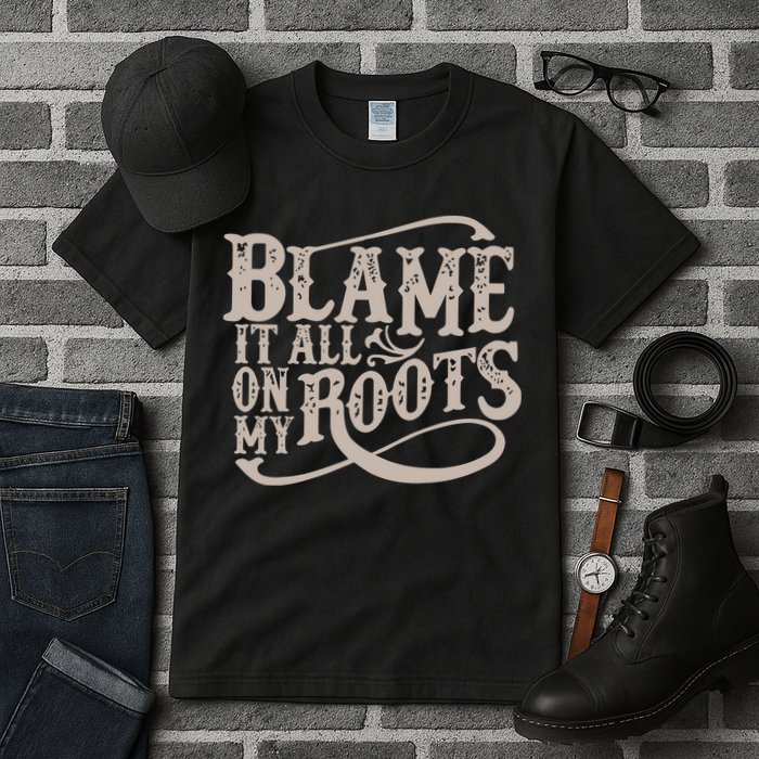 Blame It All On My Roots Tall T-Shirt