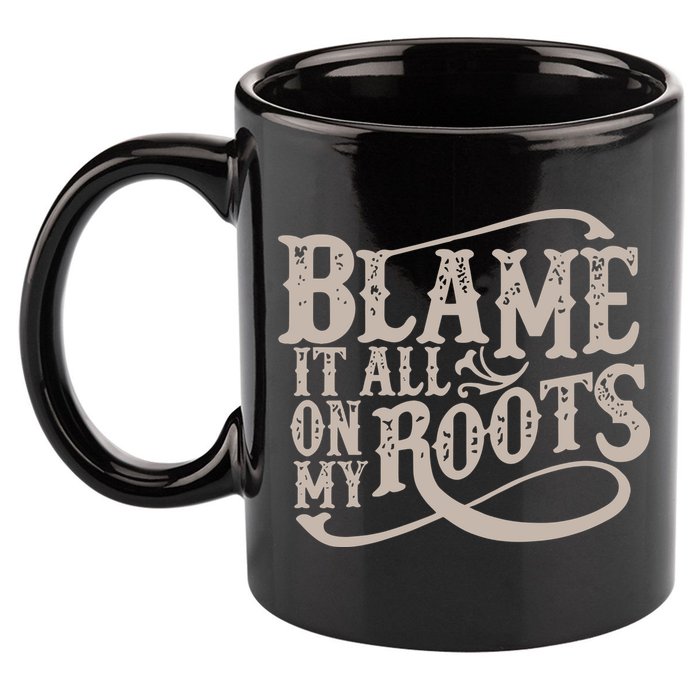 Blame It All On My Roots 11oz C Handle Ceramic Mug