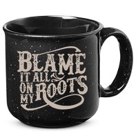 Blame It All On My Roots 15oz Campfire Ceramic Mug