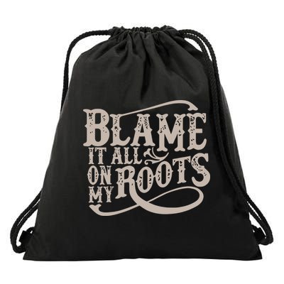 Blame It All On My Roots Drawstring Bag