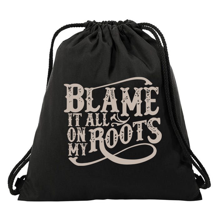 Blame It All On My Roots Drawstring Bag