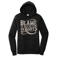 Blame It All On My Roots Women's Pullover Hoodie