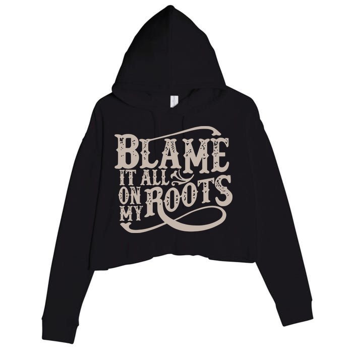 Blame It All On My Roots Crop Fleece Hoodie