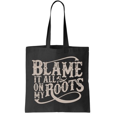 Blame It All On My Roots Bag