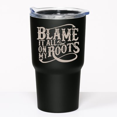 Blame It All On My Roots Tumbler