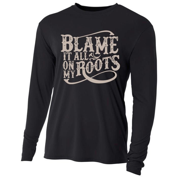 Blame It All On My Roots Cooling Performance Long Sleeve Crew