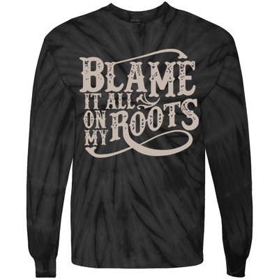 Blame It All On My Roots Tie-Dye Long Sleeve Shirt