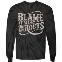 Blame It All On My Roots Tie-Dye Long Sleeve Shirt
