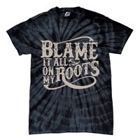 Blame It All On My Roots Tie-Dye T-Shirt
