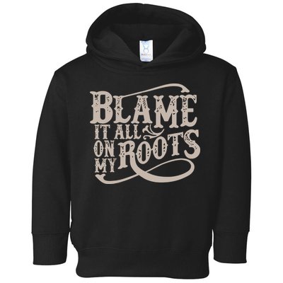 Blame It All On My Roots Toddler Hoodie