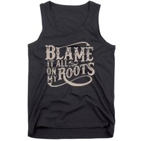 Blame It All On My Roots Tank Top