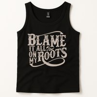 Blame It All On My Roots Tank Top