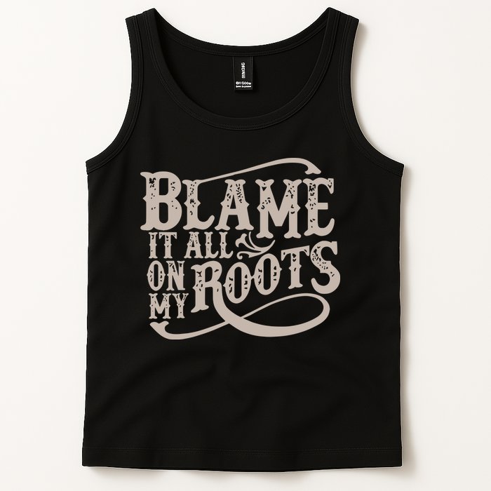 Blame It All On My Roots Tank Top