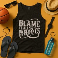 Blame It All On My Roots Tank Top