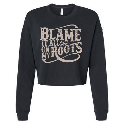Blame It All On My Roots Cropped Pullover Crew