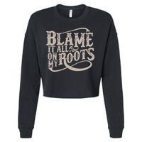 Blame It All On My Roots Cropped Pullover Crew