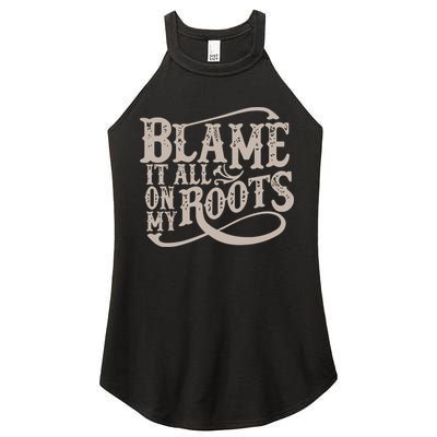 Blame It All On My Roots Women's Perfect Tri Rocker Tank