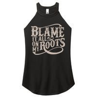 Blame It All On My Roots Women's Perfect Tri Rocker Tank