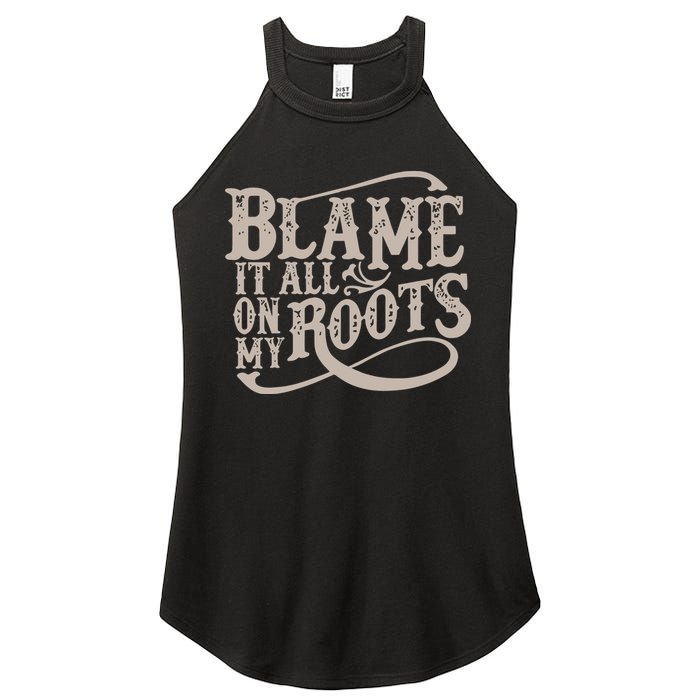 Blame It All On My Roots Women's Perfect Tri Rocker Tank