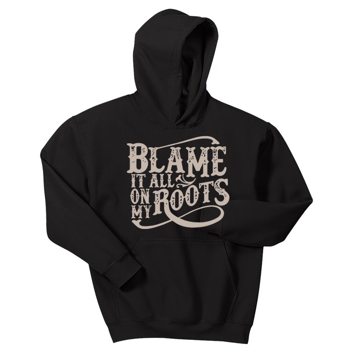 Blame It All On My Roots Kids Hoodie