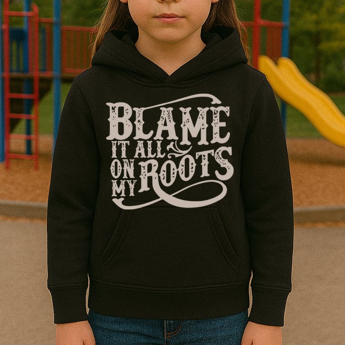 Blame It All On My Roots Kids Hoodie