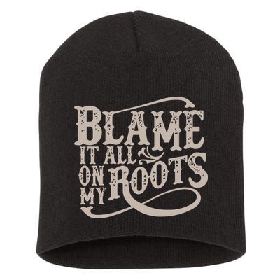Blame It All On My Roots Short Acrylic Beanie