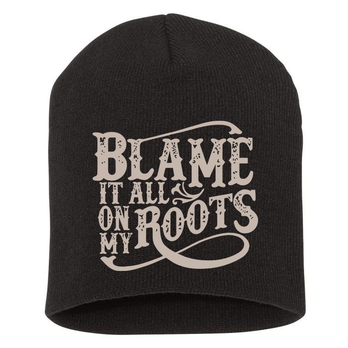 Blame It All On My Roots Short Acrylic Beanie