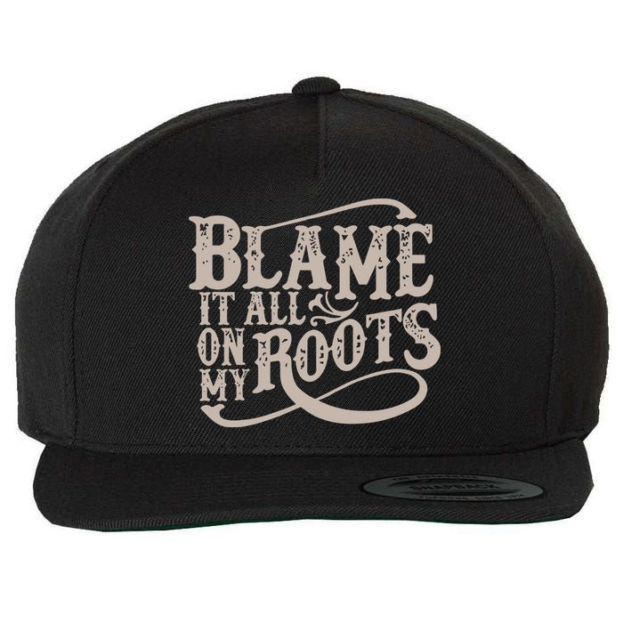 Blame It All On My Roots Wool Snapback Cap