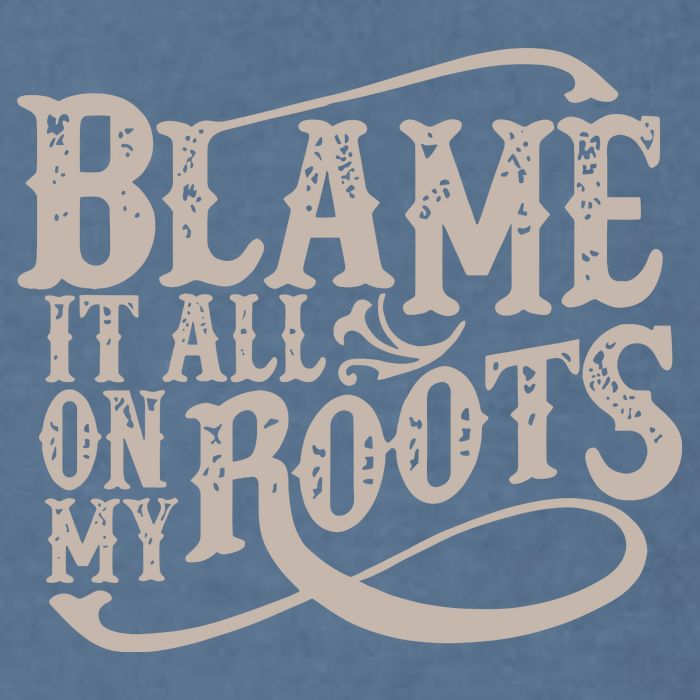 Blame It All On My Roots Garment-Dyed Sweatshirt