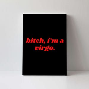 Bitch IM A Virgo Funny Horoscope Slogan Attitude Statement Canvas