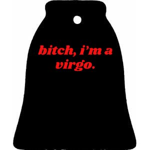 Bitch IM A Virgo Funny Horoscope Slogan Attitude Statement Ceramic Bell Ornament