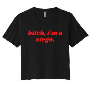 Bitch IM A Virgo Funny Horoscope Slogan Attitude Statement Women's Crop Top Tee