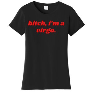 Bitch IM A Virgo Funny Horoscope Slogan Attitude Statement Women's T-Shirt