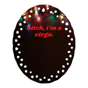 Bitch IM A Virgo Funny Horoscope Slogan Attitude Statement Ceramic Oval Ornament