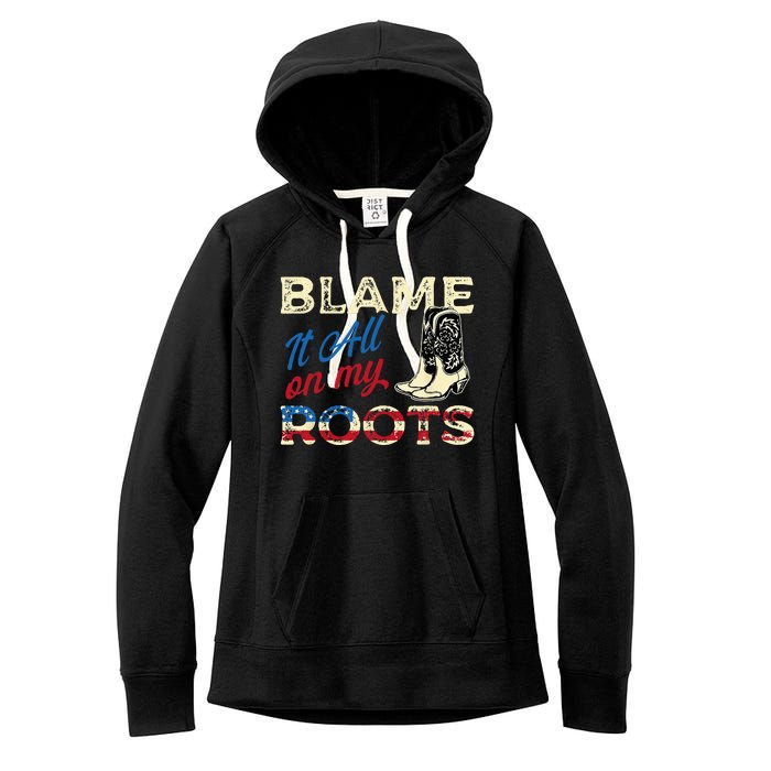 Blame It All On My Roots Country Music Lover Southern Women's Fleece Hoodie