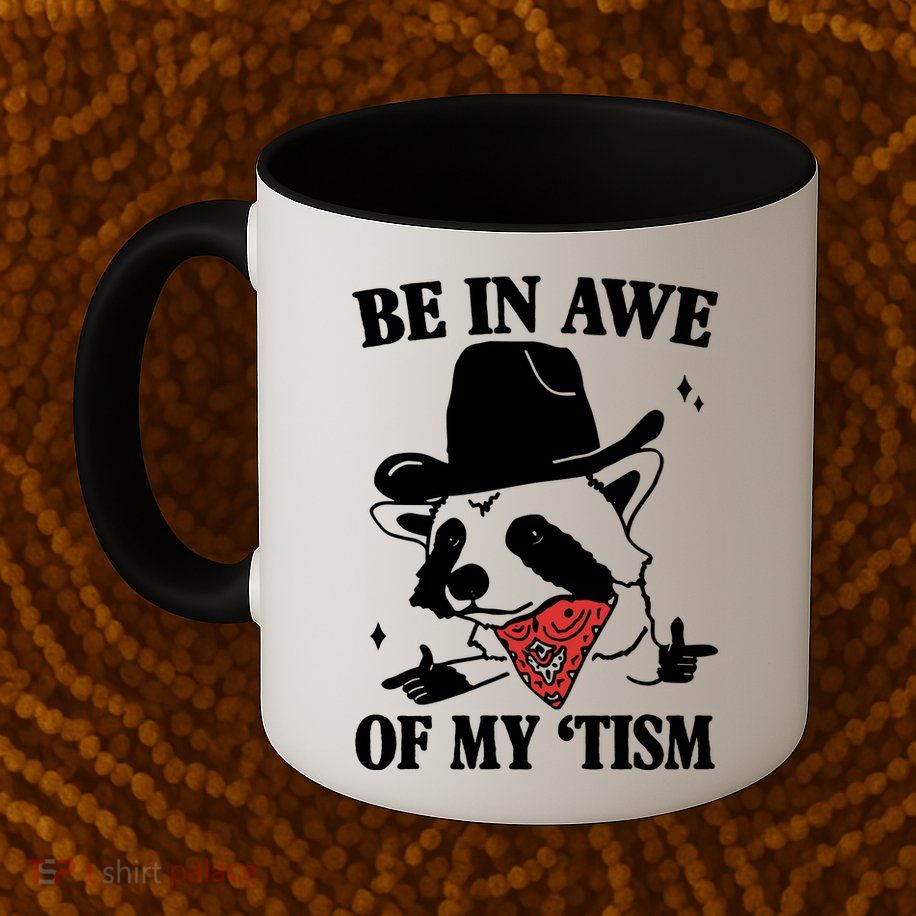 Be In Awe Of My Autism Funny Raccoon Mug