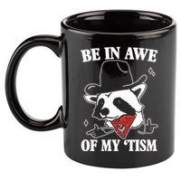 Be In Awe Of My Autism Funny Raccoon 11oz C Handle Ceramic Mug