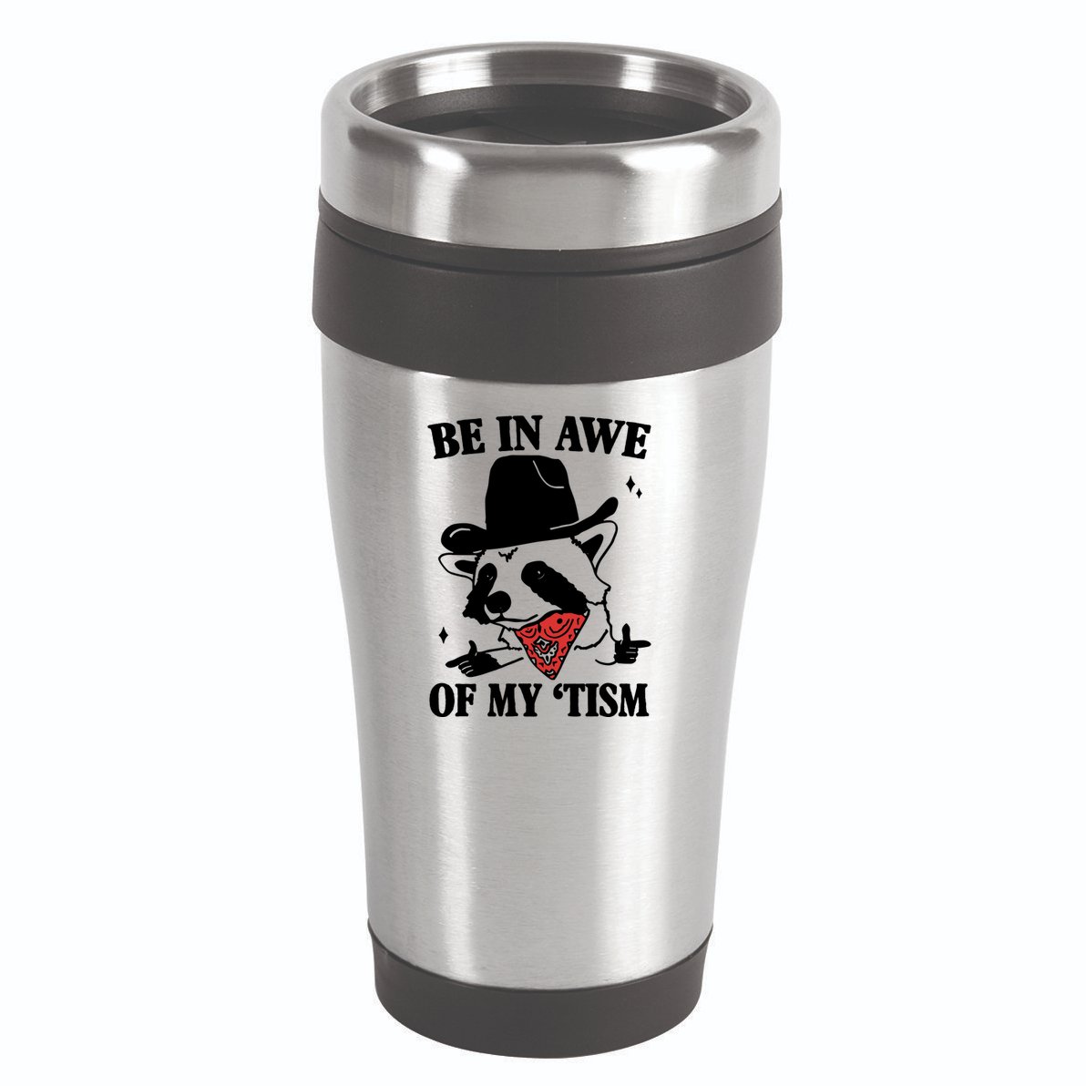 Be In Awe Of My Autism Funny Raccoon 16oz Travel Tumbler